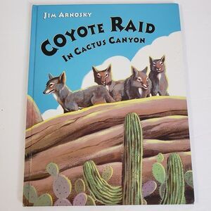 Cute Coyote Raid In Cactus Canyon by Jim Arnosky HB Childrens Book